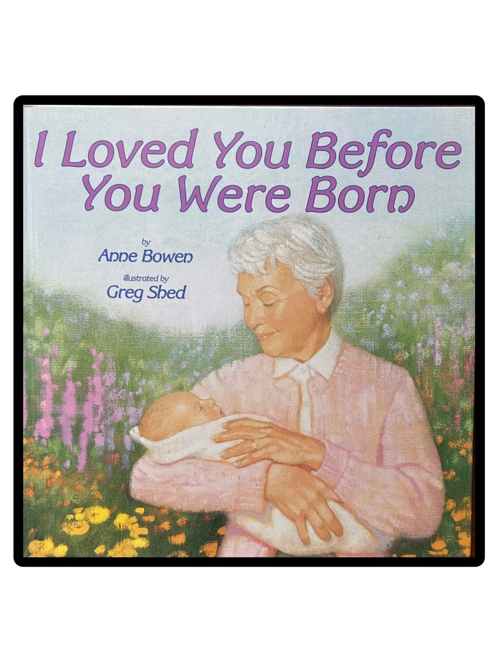 BUNDLE & SAVE 📚I Loved You Before You Were Born Hardcover by Anne Bowen